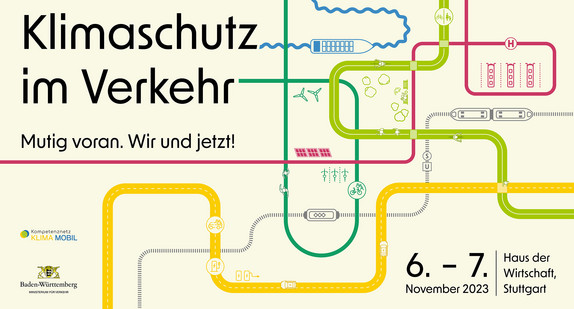 Klimaschutz im Verkehr. Mutig voran. Wir und jetzt! – Veranstaltung des Kompetenznetz Klima Mobil und des Verkehrsministeriums am sechsten und siebten November 2023 im Haus der Wirtschaft in Stuttgart.