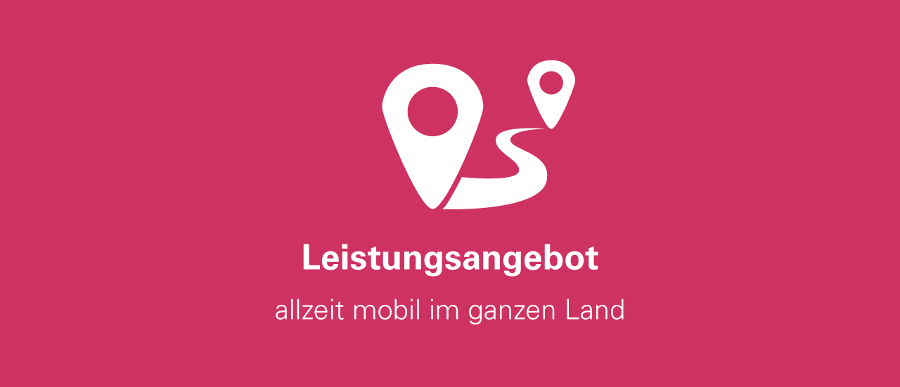 Zwei Ortsmarker sind durch eine Strecke verbunden. Text: Leistungsangebot - allzeit mobil im ganzen Land